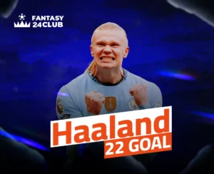 صورة مقربة لهالاند بقميص مانشستر سيتي، يحتفل بهدف، مع إبراز "Haaland 22 GOAL" وشعار "FANTASY 24 CLUB".