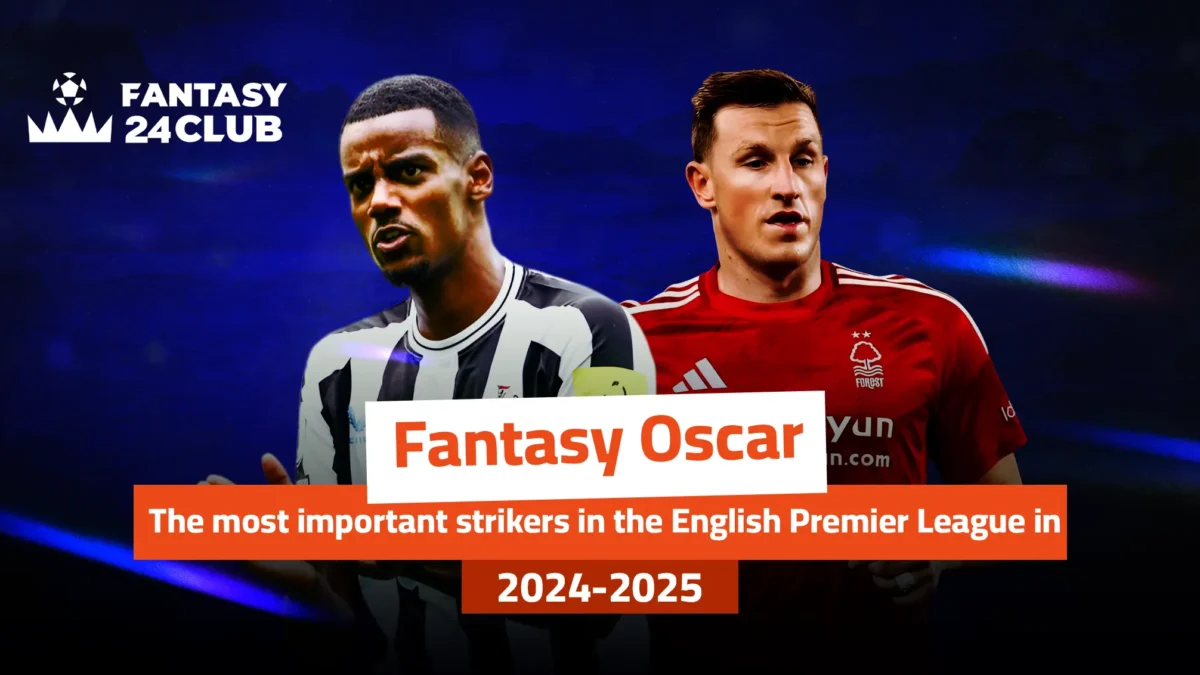 Oscar Fantasy: top EPL forwards 2024-25, featuring Alexander Isak and Chris Wood