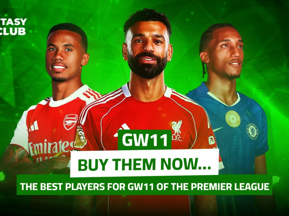 Buy Them Now: The Best Fantasy GW - 11