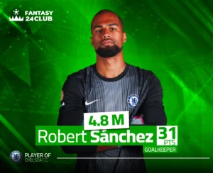 روبرت سانشيز (تشيلسي): حارس مرمى بقيمة 4.8 مليون، وحقق 31 نقطة.