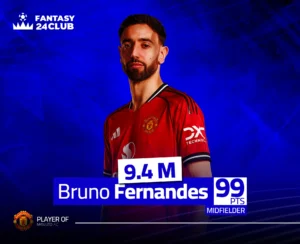 لاعب مانشستر يونايتد برونو فيرنانديز في فانتازي الدوري الإنجليزي بسعر 9.4 مليون وإجمالي نقاط 99 نقطة بمركز الوسط.